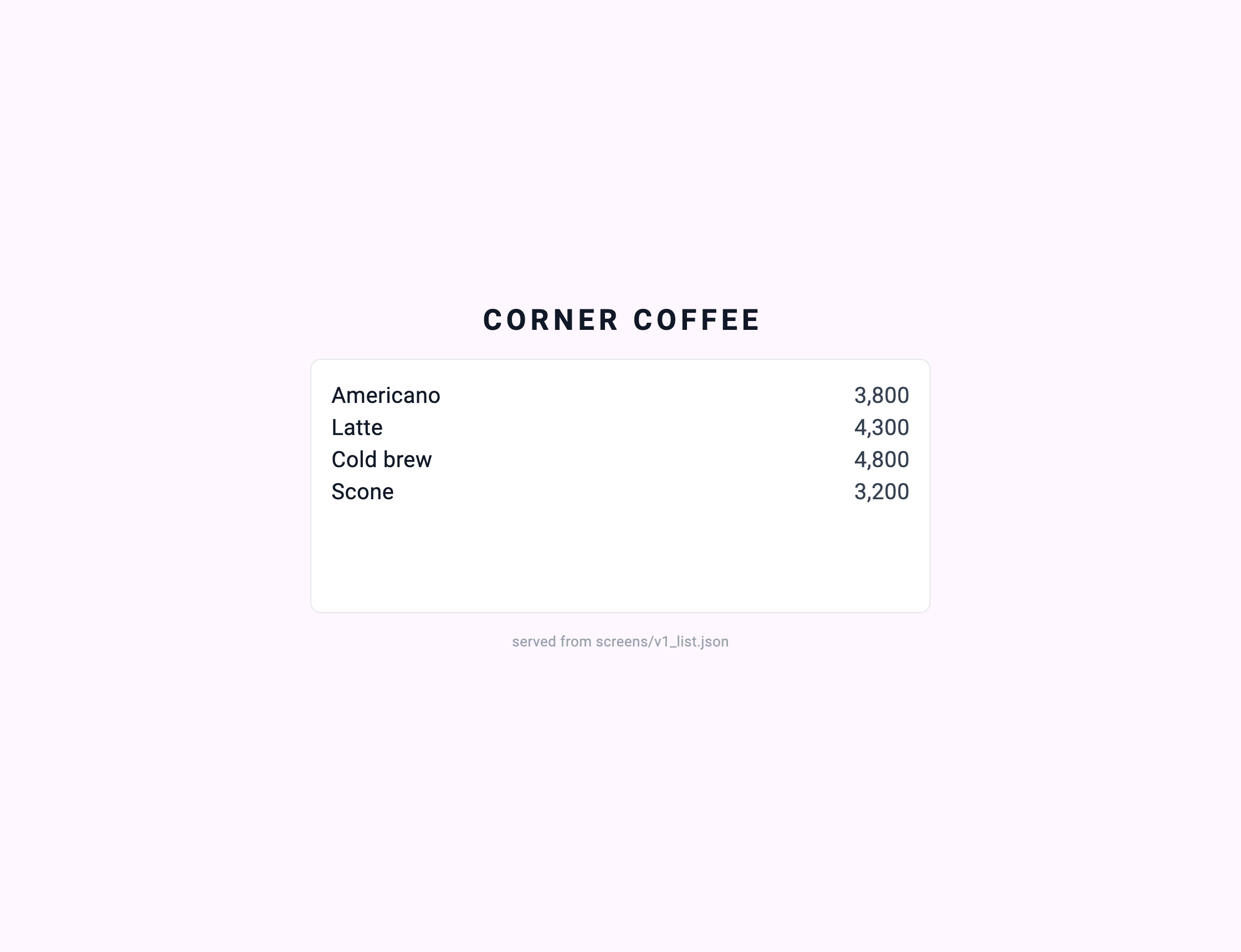 CORNER COFFEE — Americano 3,800 / Latte 4,300 / Cold brew 4,800 / Scone 3,200. served from screens/v1_list.json